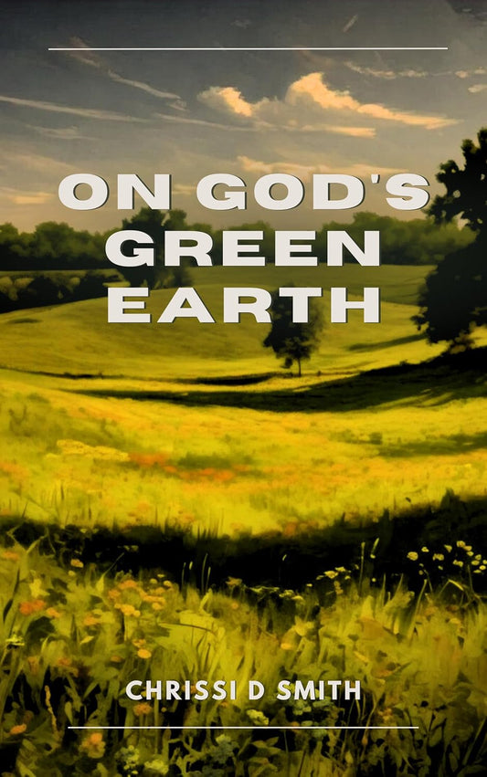On God's Green Earth — by Rev. Chrissi D. Smith